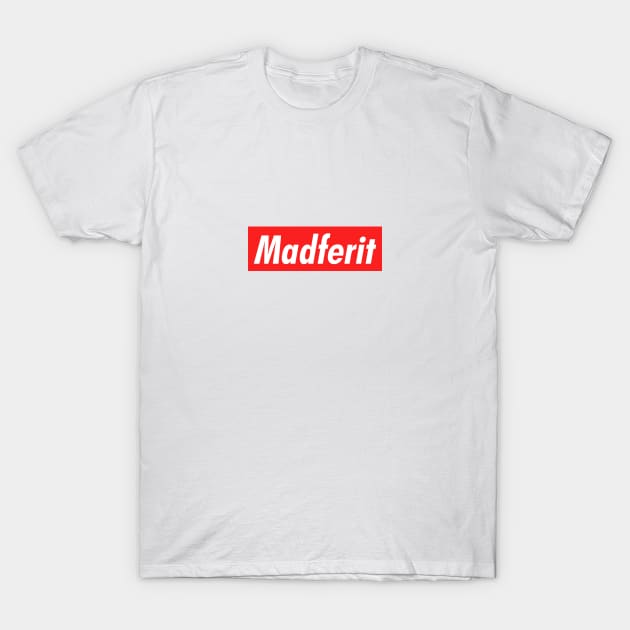 Madferit T-Shirt by NotoriousMedia